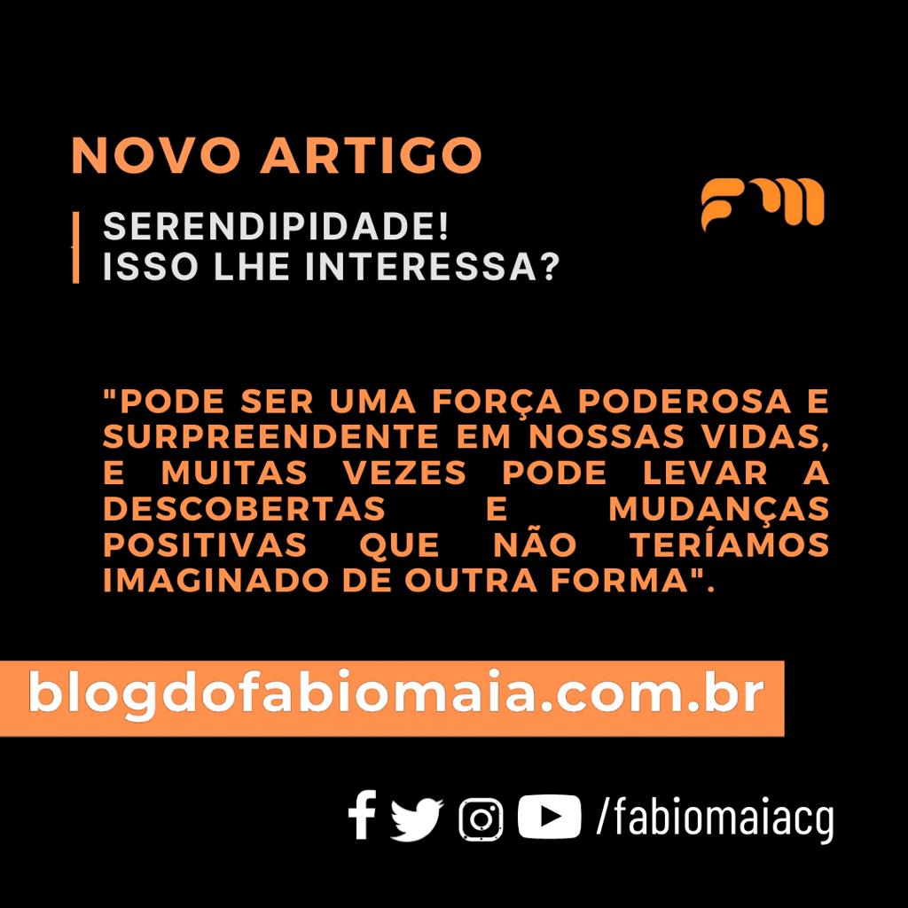 SERENDIPIDADE! ISSO LHE INTERESSA?