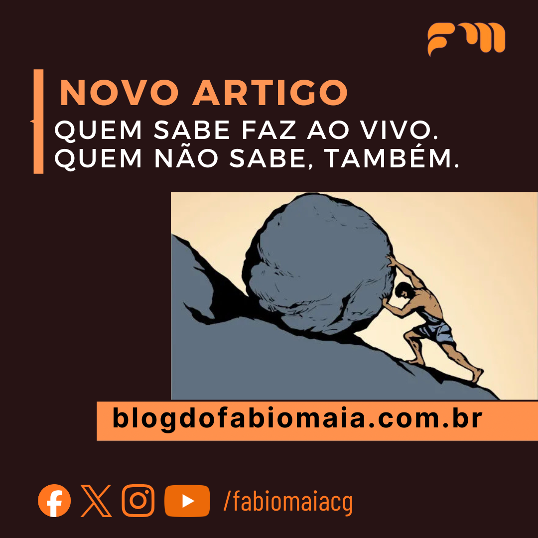 Quem sabe faz ao vivo. Quem não sabe, também.